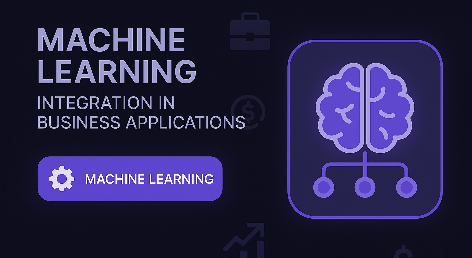 Machine Learning Integration in Business Applications